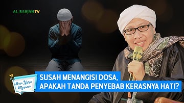 Susah Menangisi Dosa, Apakah Tanda Penyebab Kerasnya Hati? | Buya Yahya