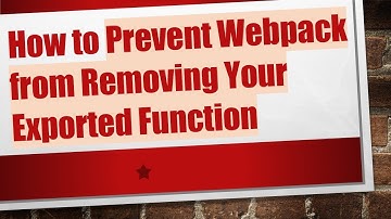How to Prevent Webpack from Removing Your Exported Function