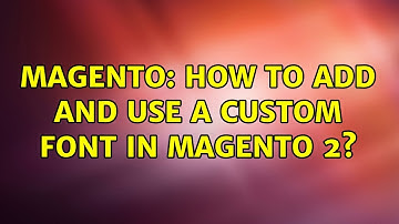 Magento: How to add and use a custom font in Magento 2?