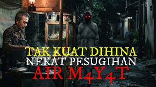 Tak Kuat Dihina Bapak Penjual Bakso Nekat Melakukan Pesugihan AIR M4Y4T