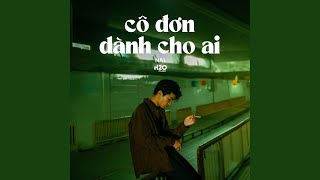 Cô Đơn Dành Cho Ai (Ballad Ver.)