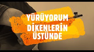 YÜRÜYORUM DİKENLERİN ÜSTÜNDE SAZ-BAĞLAMA Resimi