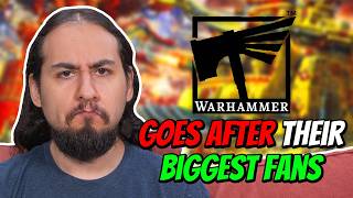 Warhammer Goes After Their Biggest Fans!