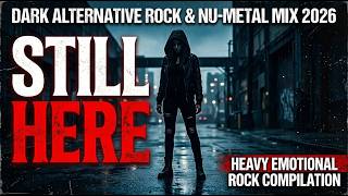 Download Lagu STILL HERE | Dark Alternative Rock & Nu-Metal Mix 2026 | Heavy Emotional Rock Compilation