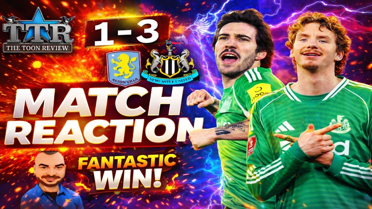 Aston Villa 1 Newcastle United 3 MATCH REACTION! Fantastic WIN!