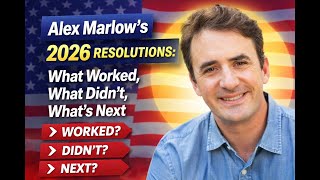 Alex Marlow’s 2026 Resolutions: What Worked, What Didn’t, What’s Next