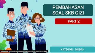 PEMBAHASAN SOAL PPPK/ SKB GIZI 2024 PART 2 - SKB CPNS GIZI - SESUAI KISI KISI