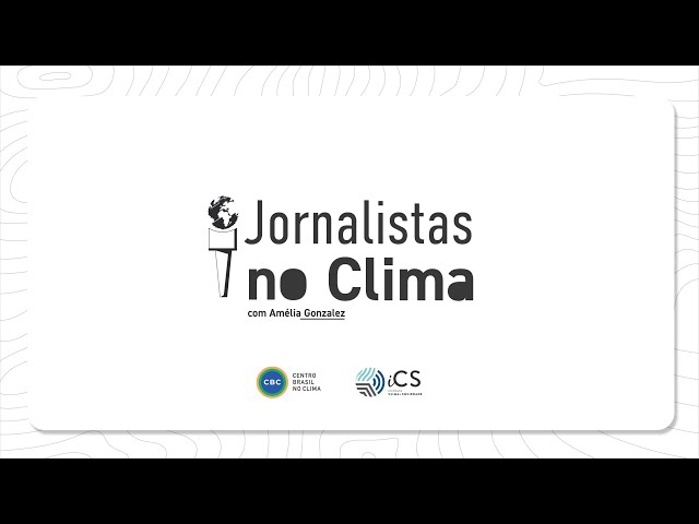 Jornalistas no Clima - Amélia Gonzalez