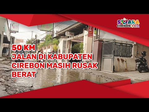 50 KM Jalan di Kabupaten Cirebon Masih Rusak Berat