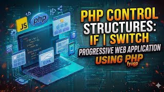 PHP Control Structures: If | Switch | Progressive Web Application Using PHP FYUGP