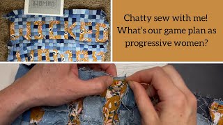 Slow stitch with me, craft night for progressive women? What’s our game plan?
