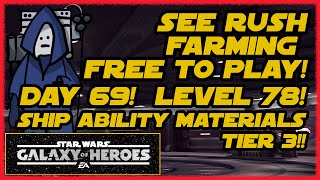 SWGOH DAY 69!!  SEE Rush Farming Free to Play - Level 78 Ship Ability Materials Challenge Tier 3!