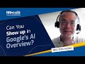Can You Show up in Google’s AI Overview?