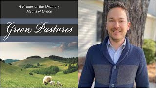 What are the Ordinary Means of Grace w/ J. Ryan Davidson