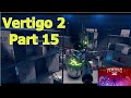 Vertigo 2 - Gameplay Part 15 / 19