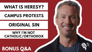 Bonus Q&amp;A: What is heresy? Marriage without kids, Campus protests, Original sin, and much more