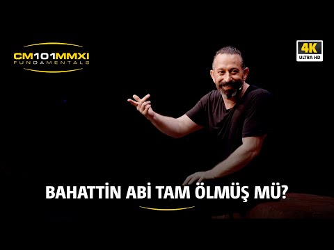 Bahattin abi tam ölmüş mü | CM101MMXI FUNDAMENTALS / 4K