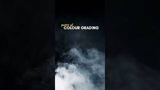 Colour Grading Is The Key Part Of Your Video