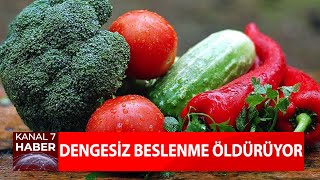 Dengesiz Beslenme Öldürüyor