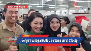 JOURNAL : Senyum Bahagia RAMBO Bersama Buruh Cilacap | Terkini.