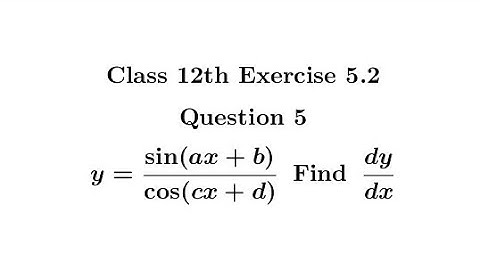 Class 12th Maths Exercise 5.2 Question 5 Differentiation  of sin(ax+b)/cos(cx+d) NCERT