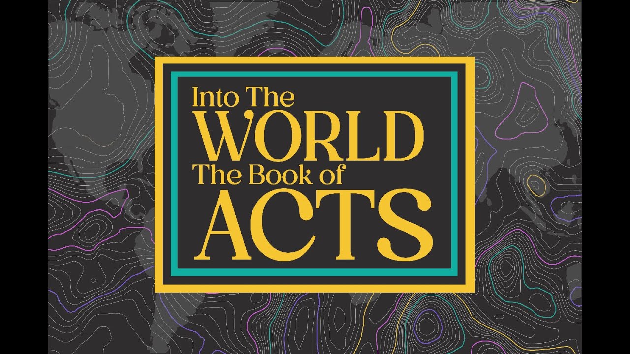 Into the World, a study through the Book of Acts.