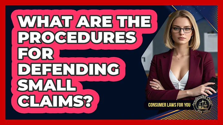 What Are The Procedures For Defending Small Claims? - Consumer Laws For You