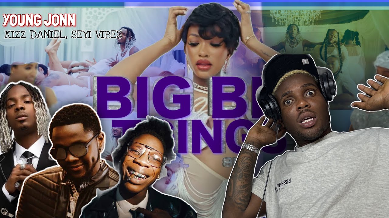 Breakdown of Young Jonn’s - Big Big Things [feat. Kizz Daniel, Seyi Vibez] (Official Music Video)