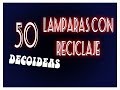 50 LAMPARAS RECICLADAS | DecoIdeas | los Hobbies de Yola