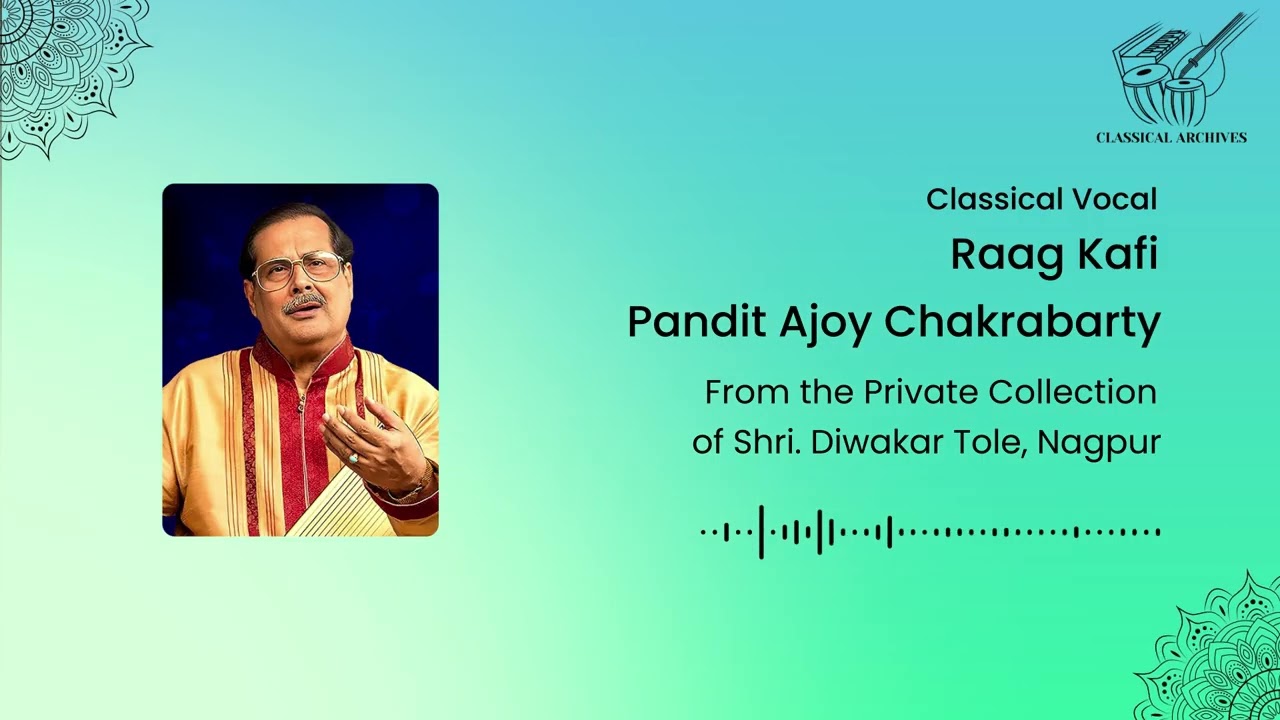 Raag Kafi | Pandit Ajoy Chakrabarty | Classical Archives by Shri. Diwakar Tole