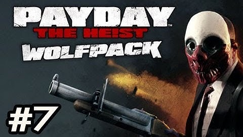 PayDay The Heist WOLFPACK DLC Ep.7 w/Nova, SSoH & Danz - ARREST YOURSELF