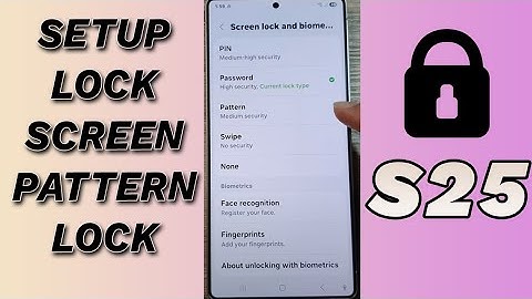 Galaxy S25/S25+/Ultra: How to Setup Lock Screen Pattern Lock