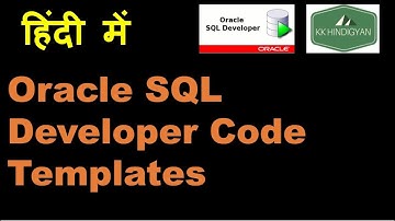 Oracle SQL Developer Code Templates ? | Oracle SQL Developer Tutorial in Hindi | KK HindiGyan