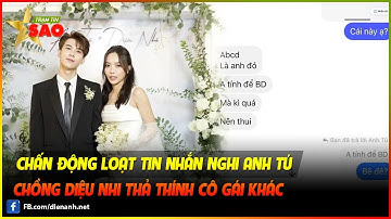 Chấn động loạt tin nhắn nghi Anh Tú chồng Diệu Nhi thả thính cô gái khác