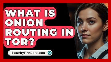 What Is Onion Routing In Tor? - SecurityFirstCorp.com