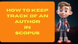How to keep track of an author in Scopus