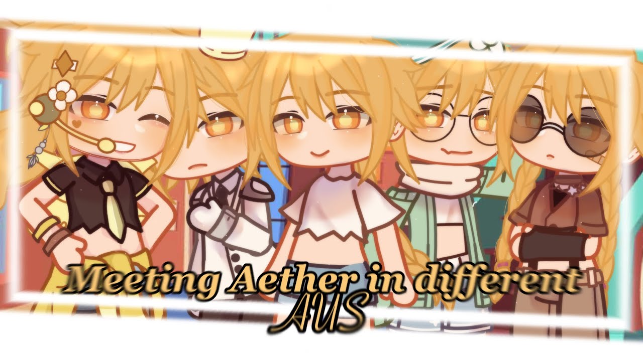 MEETING DIFFERENT AETHERS ☆ || Anemo Boys X Aether || Gacha Club | Genshin Impact || ⚠️male x aether