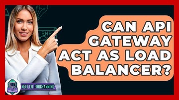 Can API Gateway Act As Load Balancer? - Next LVL Programming