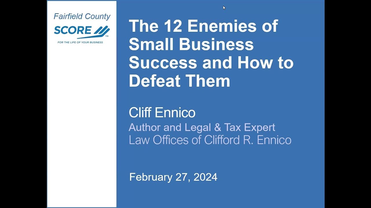 The 12 Enemies of Small Business Success and How to Defeat Them - Cliff Ennico - 2/27/24