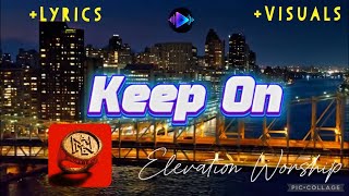 Keep On - Elevation Worship: Lyrics (for worship)