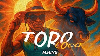 M.KING  - TORO LOCO (Official Audio) #dance
