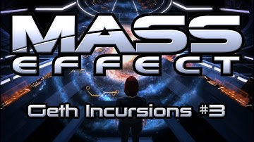 Mass Effect - UNC: Geth Incursions (Part 3)