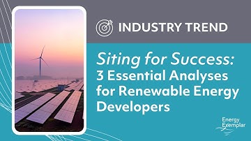 Siting for Success: 3 Essential Analyses for Renewable Energy Developers