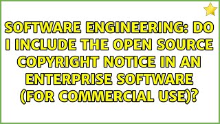 Do I include the open source copyright notice in an enterprise software (for commercial use)