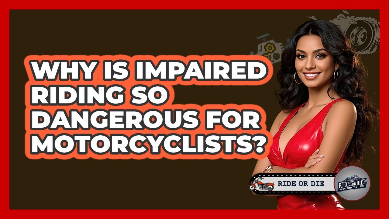 Why Is Impaired Riding So Dangerous For Motorcyclists? - Ride or Die Motorcycles