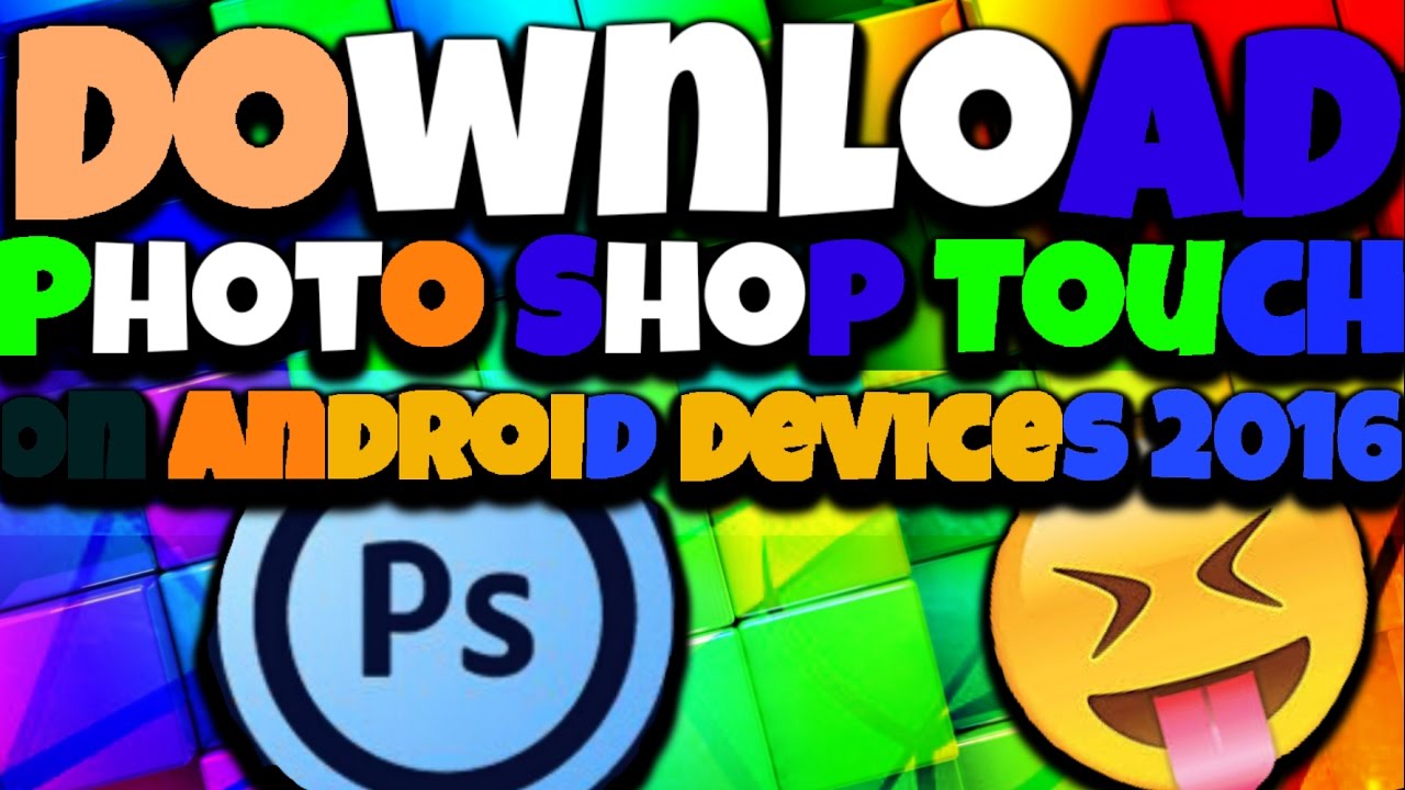 How To Download PHOTO SHOP(PS) TOUCH On Android Devices 2016