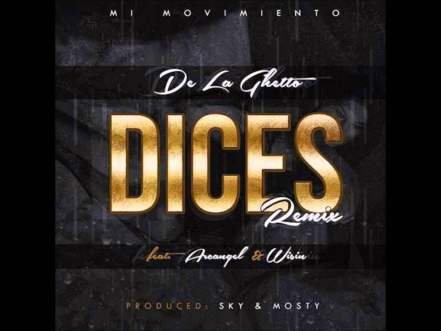 DE LA GHETTO FEAT. WISIN & ARCANGEL – DICES (REMIX)