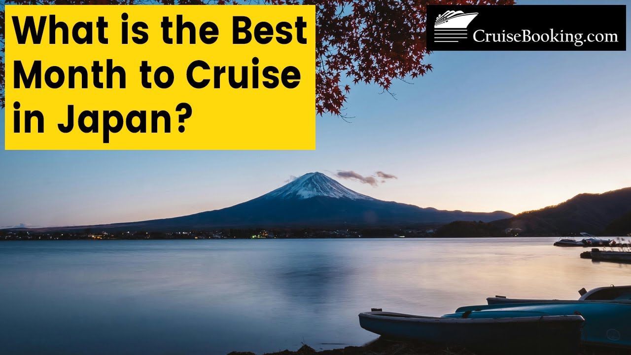 What is the Best Month to Cruise in Japan | CruiseBooking.com