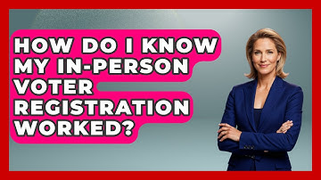 How Do I Know My In-person Voter Registration Worked? - First Time Voter Expert