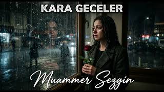Kara Geceler Başım Toz Duman Olur - Slow Cover Muammer Sezgin Şfet Üzik Üzik